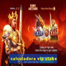 calculadora vip stake